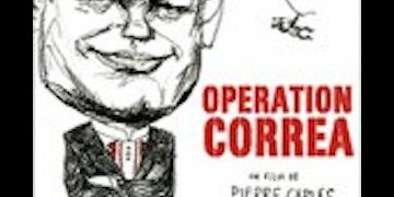 Operation Correa - le nouveau film de Pierre Carles