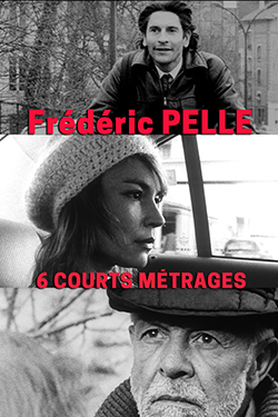 6 courts métrages de Frédéric Pelle